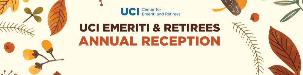 Annual Reception Honoring UCI Emeriti and Retirees – 11/19/19